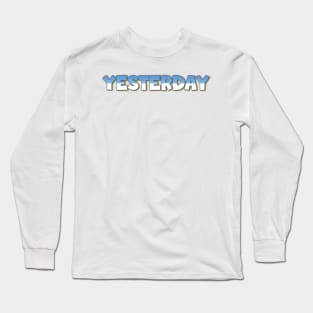 Yesterday Long Sleeve T-Shirt